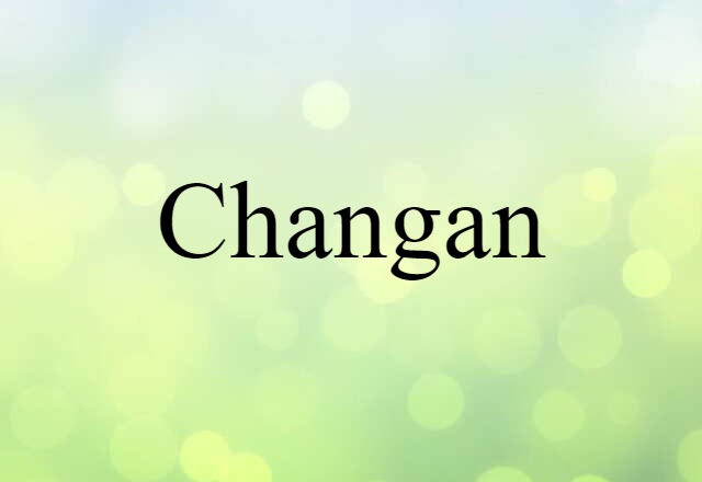 Changan (noun) Definition, Meaning & Examples