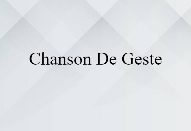 Chanson De Geste (noun) Definition, Meaning & Examples