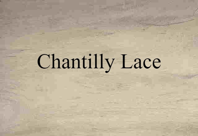 Chantilly lace