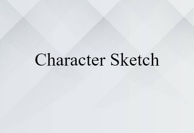 Character Sketch (noun) Definition, Meaning & Examples