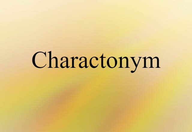 Charactonym (noun) Definition, Meaning & Examples