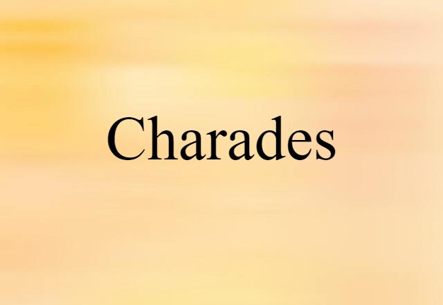 Charades (noun) Definition, Meaning & Examples