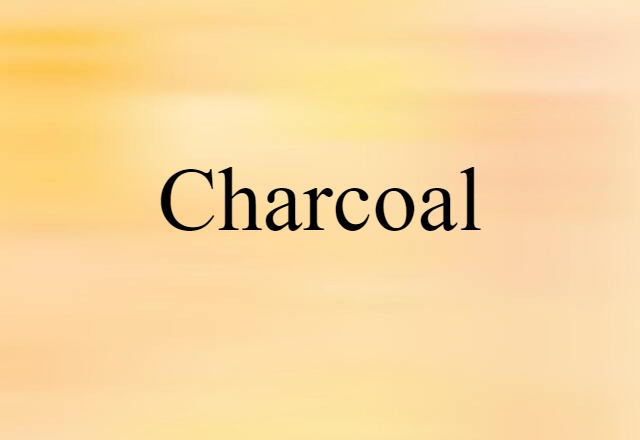 Charcoal (noun) Definition, Meaning & Examples