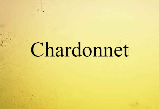 Chardonnet (noun) Definition, Meaning & Examples