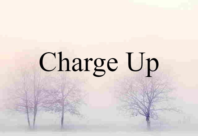 charge up