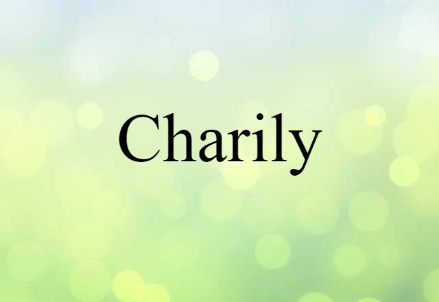 Charily (noun) Definition, Meaning & Examples