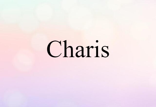 Charis (noun) Definition, Meaning & Examples