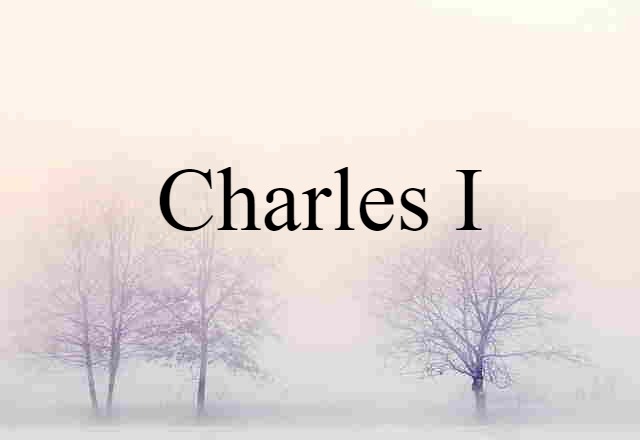 Charles I (noun) Definition, Meaning & Examples