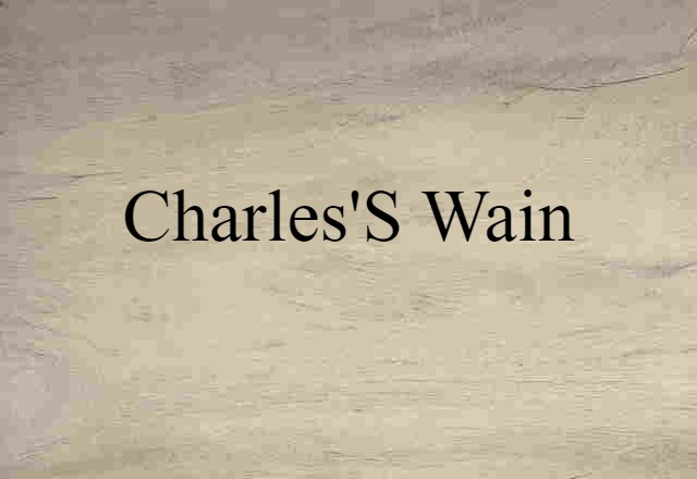 Charles's Wain (noun) Definition, Meaning & Examples