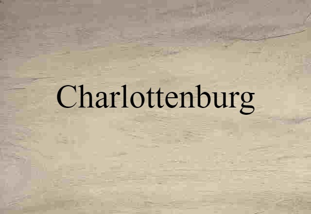 Charlottenburg (noun) Definition, Meaning & Examples