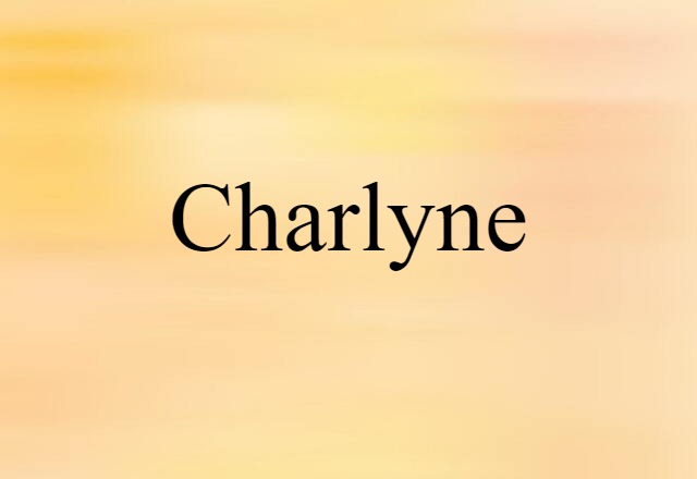 Charlyne (noun) Definition, Meaning & Examples