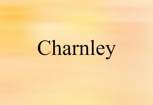 Charnley (noun) Definition, Meaning & Examples