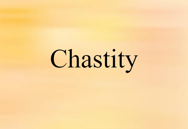 Chastity (noun) Definition, Meaning & Examples