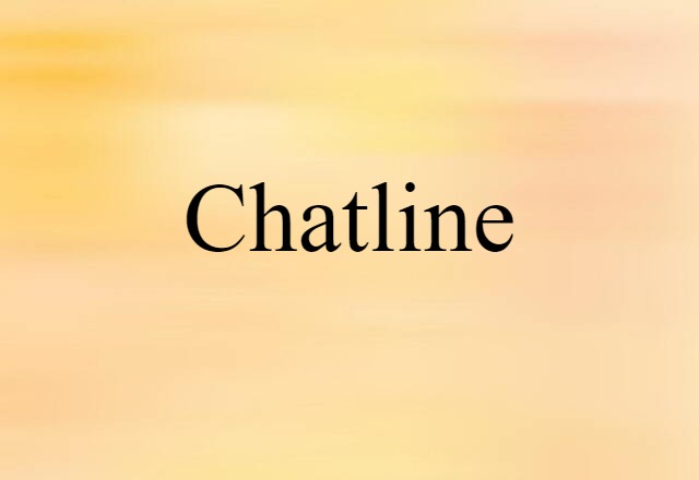 Chatline (noun) Definition, Meaning & Examples