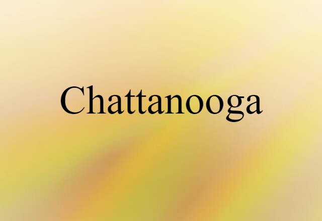 Chattanooga (noun) Definition, Meaning & Examples