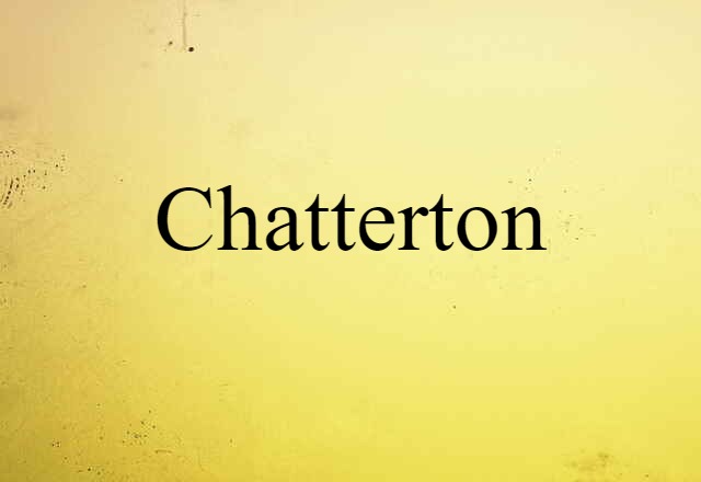 Chatterton (noun) Definition, Meaning & Examples