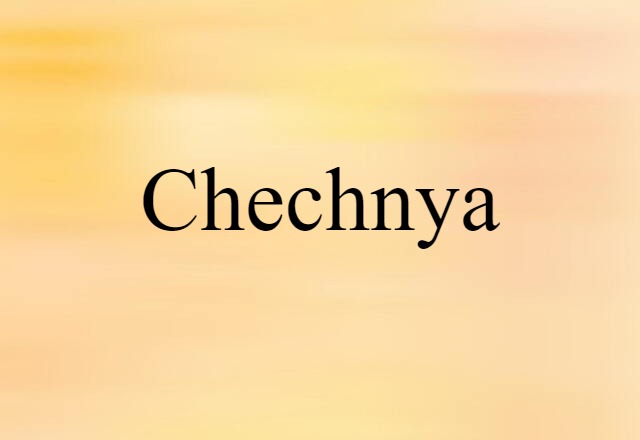 Chechnya (noun) Definition, Meaning & Examples