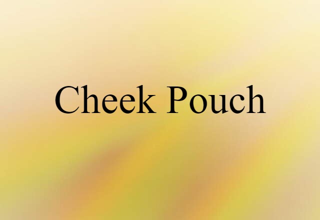 Cheek Pouch (noun) Definition, Meaning & Examples