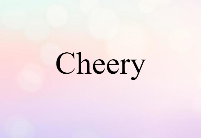 Cheery (noun) Definition, Meaning & Examples