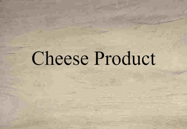 Cheese Product (noun) Definition, Meaning & Examples