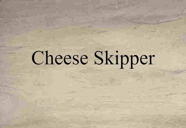 cheese skipper