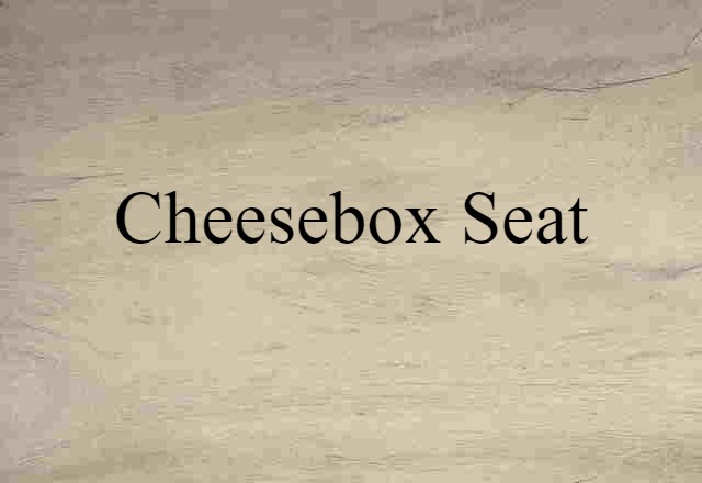 cheesebox seat