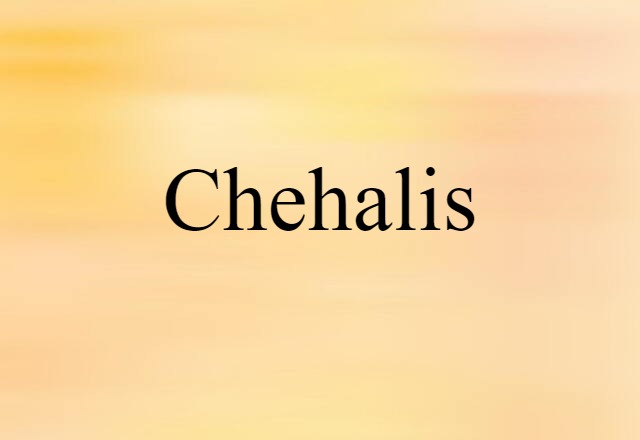 Chehalis (noun) Definition, Meaning & Examples