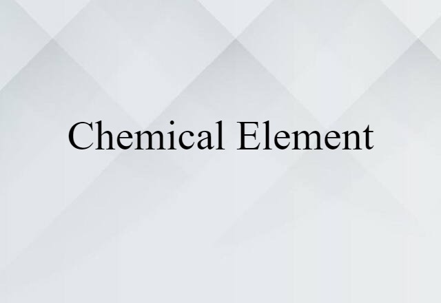 Chemical Element (noun) Definition, Meaning & Examples