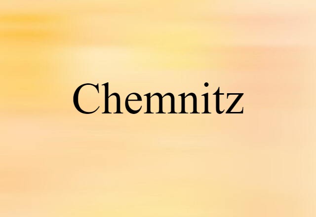 Chemnitz (noun) Definition, Meaning & Examples