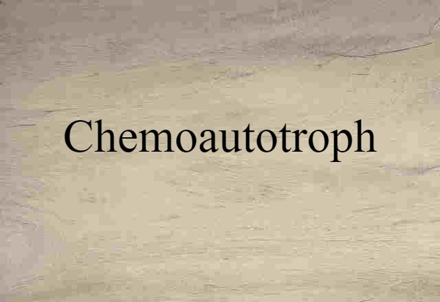 chemoautotroph