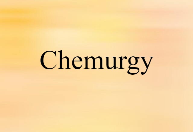 Chemurgy (noun) Definition, Meaning & Examples