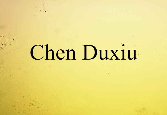 Chen Duxiu (noun) Definition, Meaning & Examples