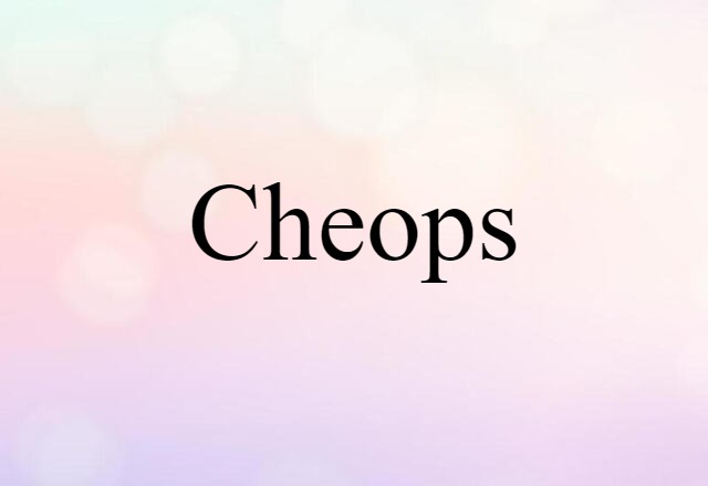 Cheops (noun) Definition, Meaning & Examples