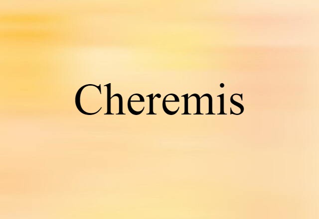 Cheremis (noun) Definition, Meaning & Examples