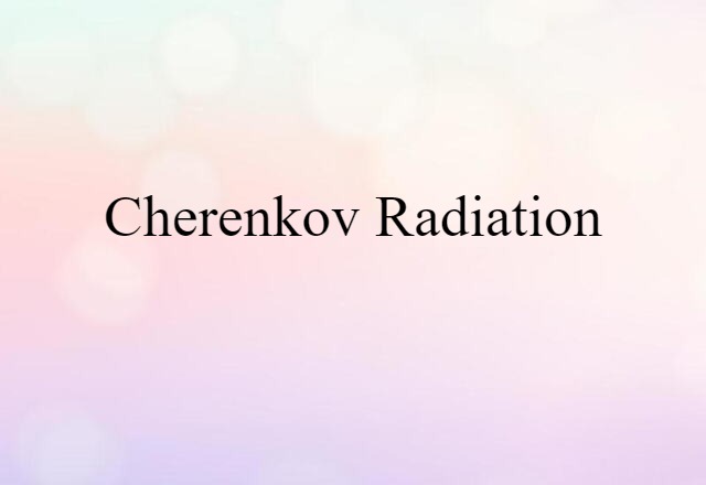 Cherenkov radiation