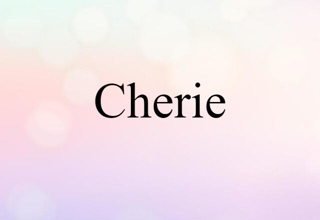 Cherie (noun) Definition, Meaning & Examples