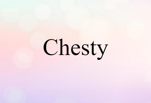 chesty