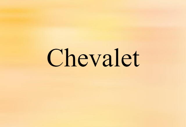 Chevalet (noun) Definition, Meaning & Examples