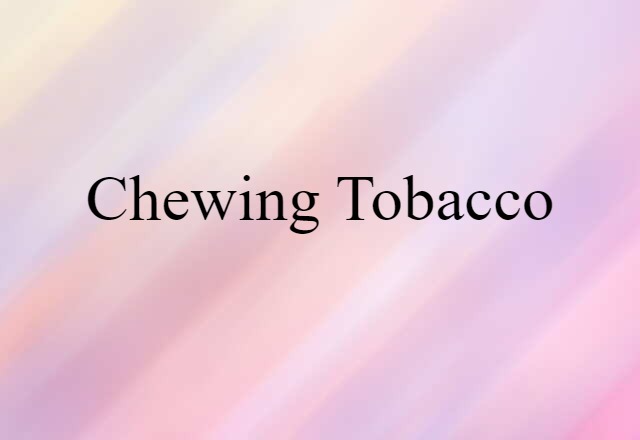 chewing tobacco