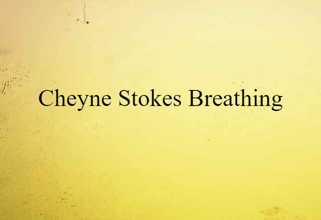 Cheyne Stokes breathing