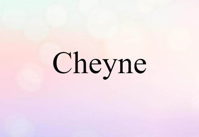 Cheyne (noun) Definition, Meaning & Examples