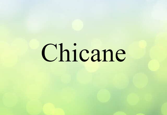 Chicane (noun) Definition, Meaning & Examples