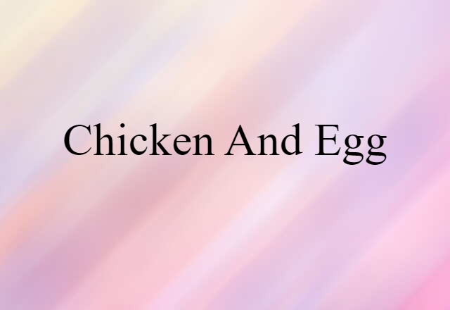 chicken and egg