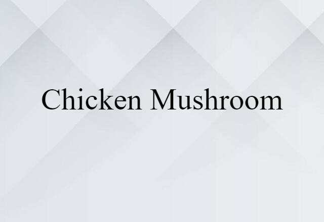 chicken mushroom