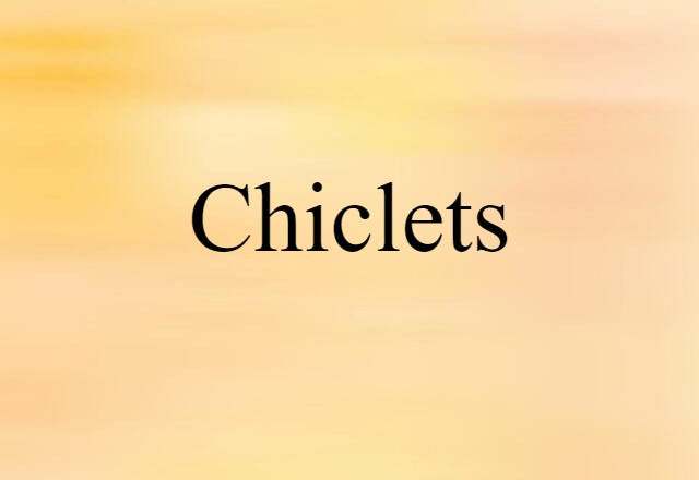 Chiclets