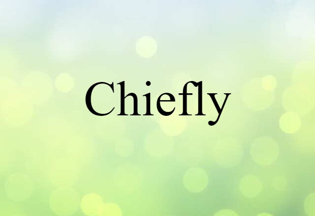 chiefly