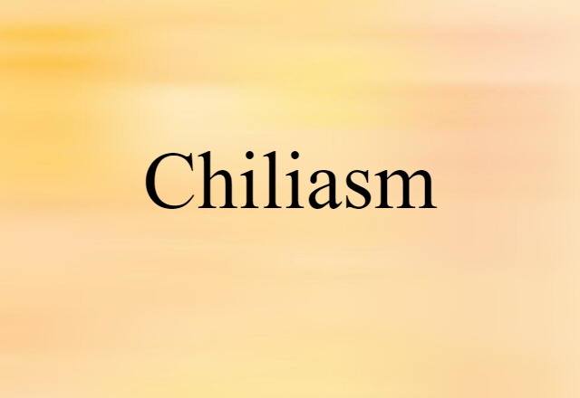 Chiliasm (noun) Definition, Meaning & Examples