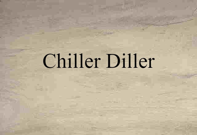 Chiller Diller (noun) Definition, Meaning & Examples