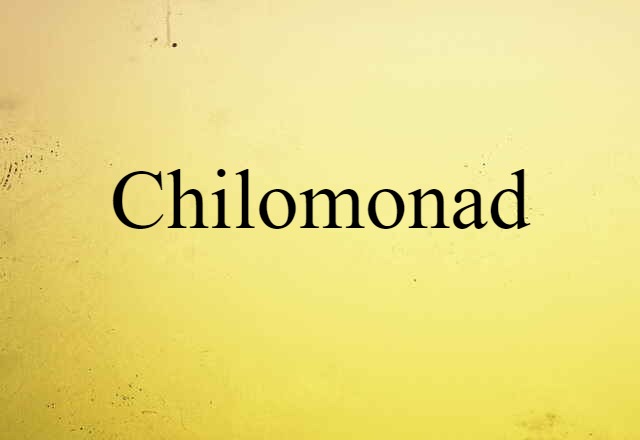 Chilomonad (noun) Definition, Meaning & Examples