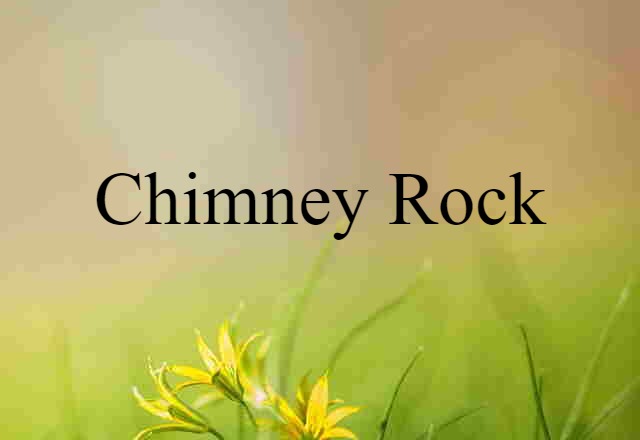 Chimney Rock (noun) Definition, Meaning & Examples